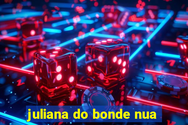 juliana do bonde nua